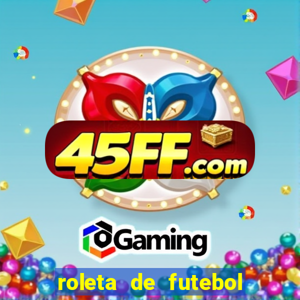 roleta de futebol roleta jogadores de futebol para
